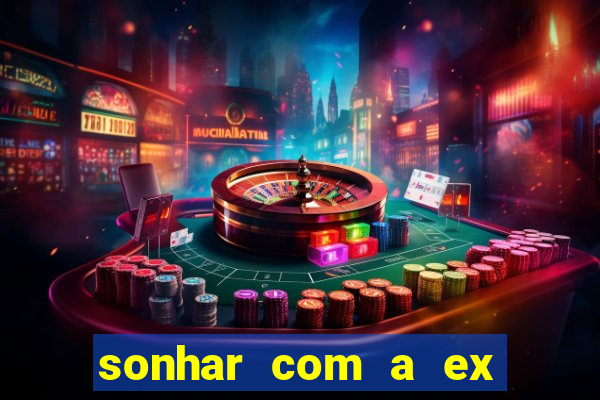 sonhar com a ex do meu marido jogo do bicho